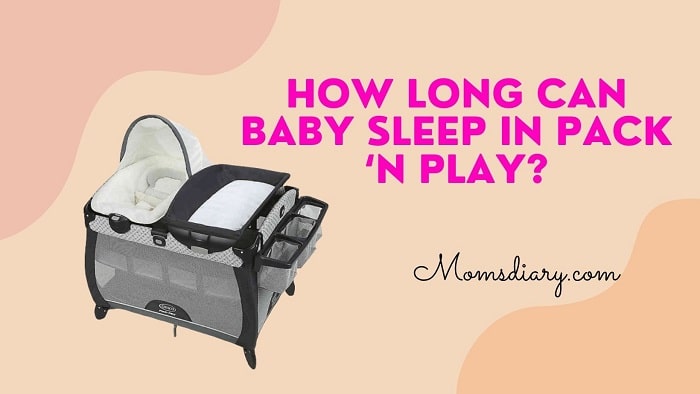 How Long Can Baby Sleep in Pack ‘N Play