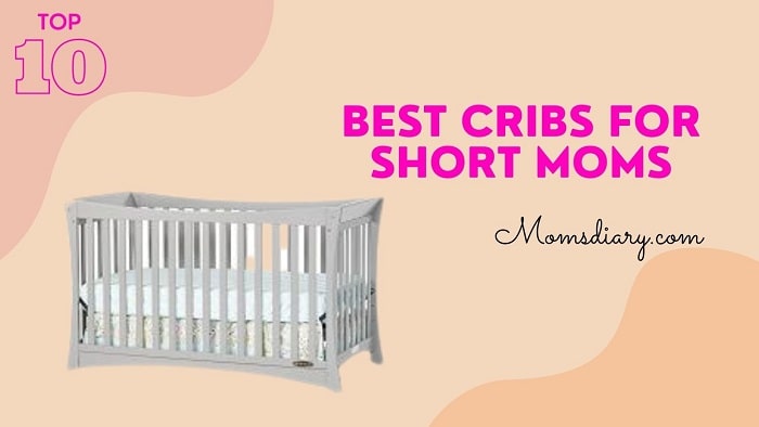 Best Cribs for Short Moms