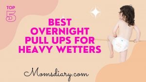 Best Overnight Pull Ups for Heavy Wetters