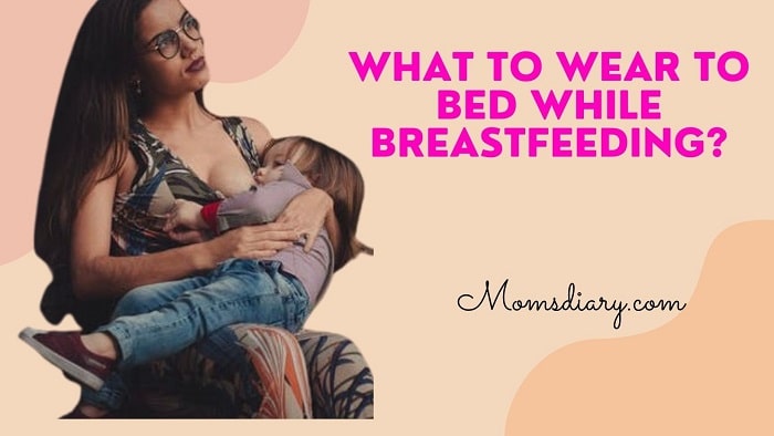 What to Wear to Bed While Breastfeeding?